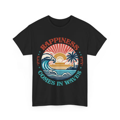 Happiness Comes In Waves Unisex T-shirt