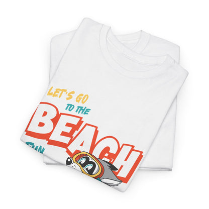 Let's Go To The Beach  Unisex T-shirt