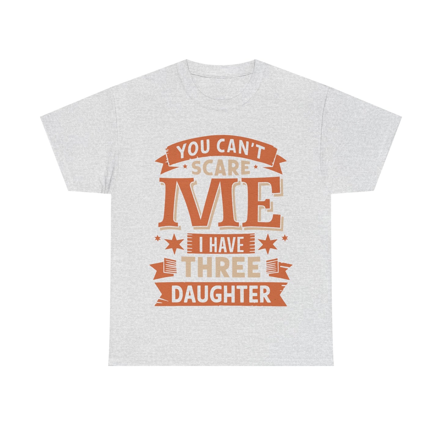 I Have Three Daughter Design Unisex T-Shirt