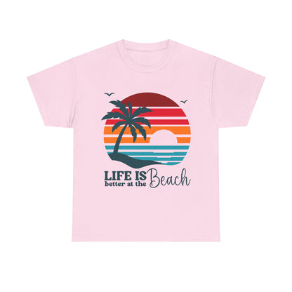 Life Is Better At The Beach  Unisex T-shirt