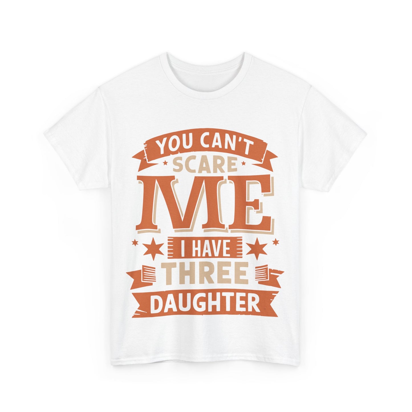 I Have Three Daughter Design Unisex T-Shirt