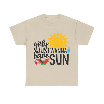 Girls Just  Wanna Have Sun  T-shirt