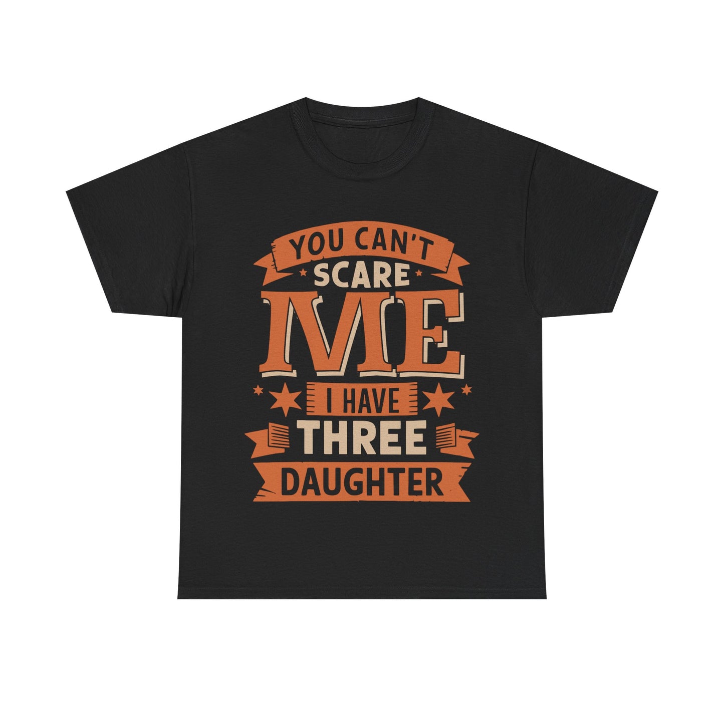 I Have Three Daughter Design Unisex T-Shirt