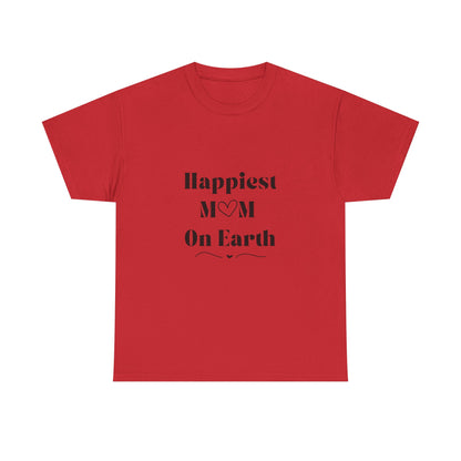 Happiest Mom On Earth Design Unisex T-Shirt