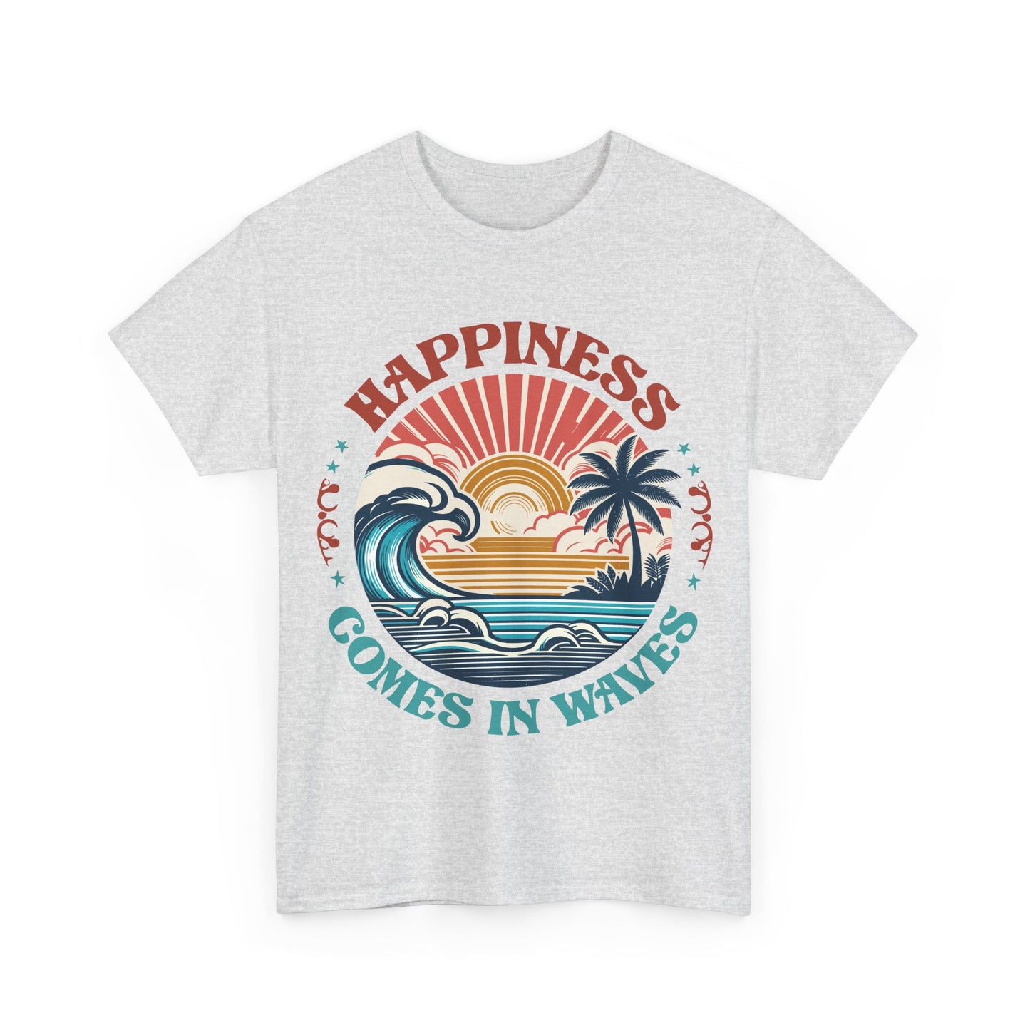 Happiness Comes In Waves Unisex T-shirt