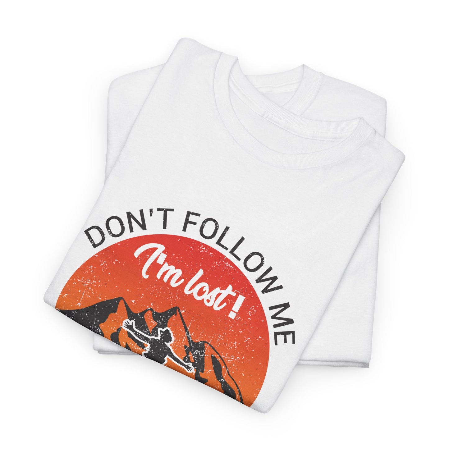 Don't Follow Me Unisex T-Shirt