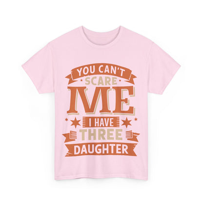 I Have Three Daughter Design Unisex T-Shirt