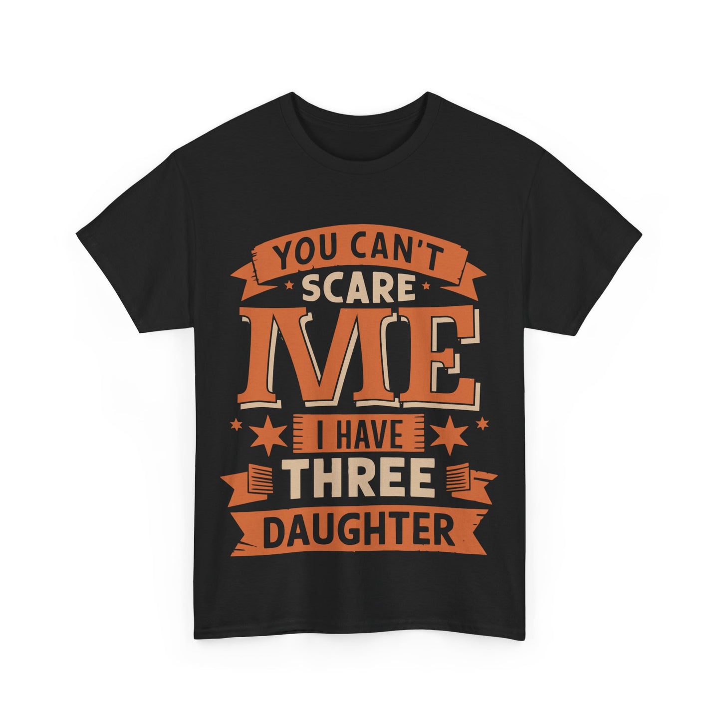 I Have Three Daughter Design Unisex T-Shirt