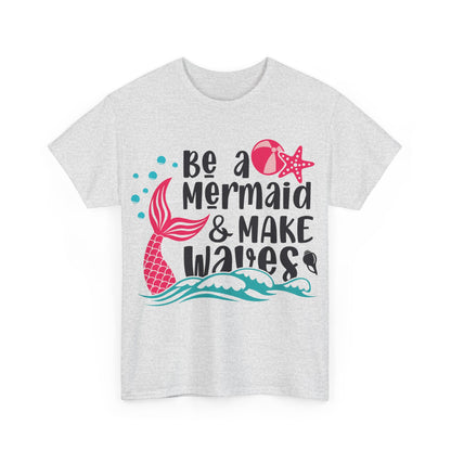 Be A Mermaid $ Make Waves Unisex T-shirt