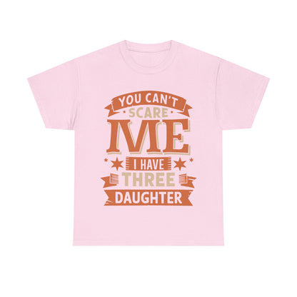 I Have Three Daughter Design Unisex T-Shirt