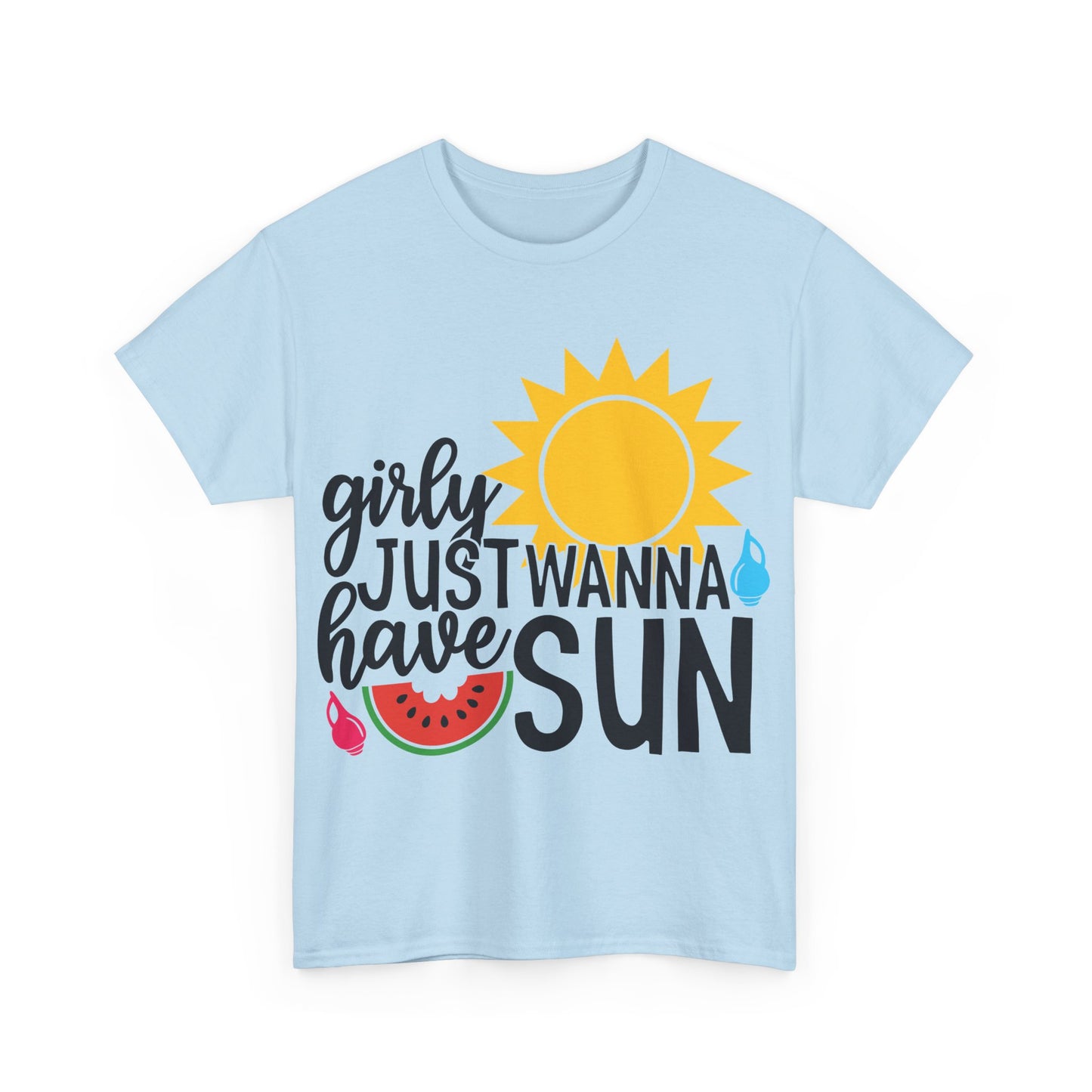 Girls Just  Wanna Have Sun  T-shirt