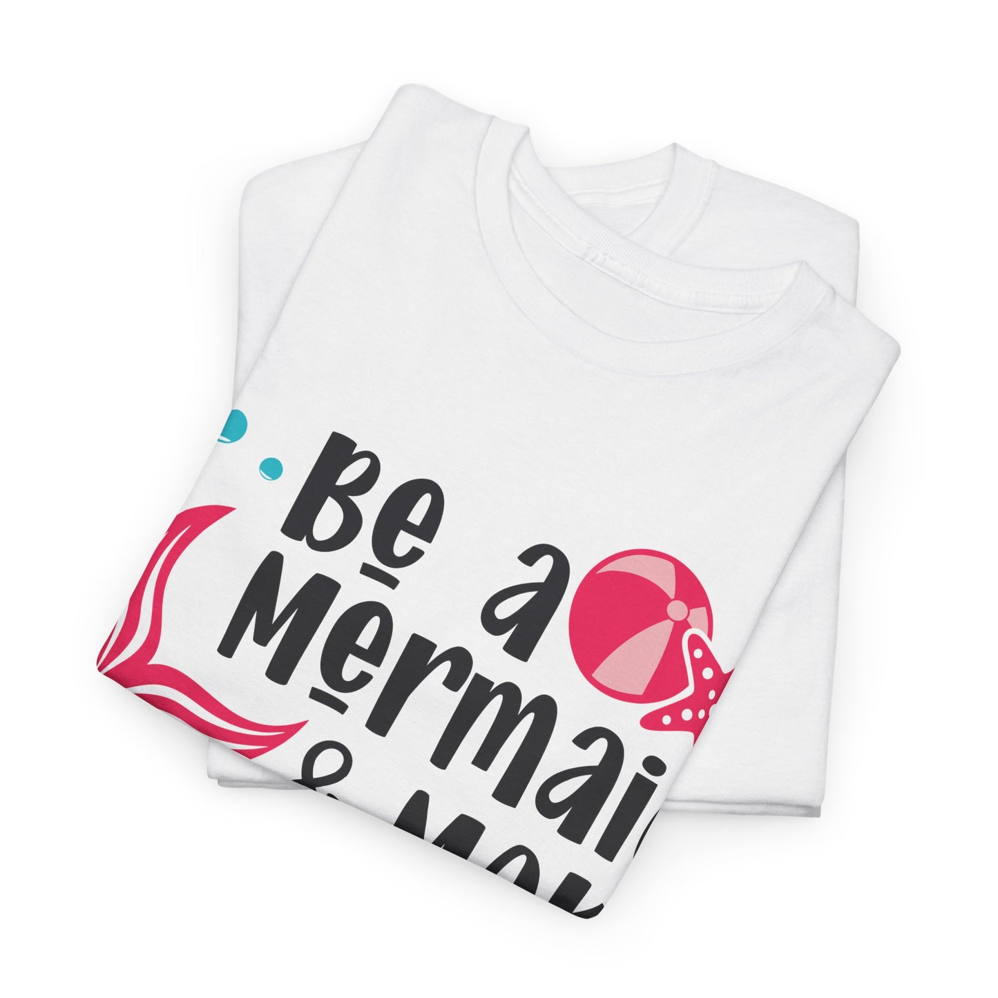 Be A Mermaid $ Make Waves Unisex T-shirt