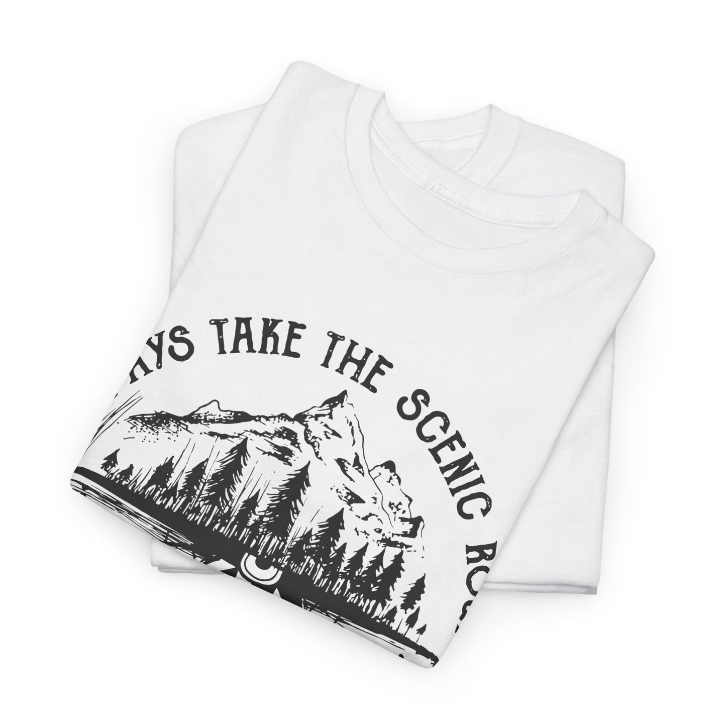 Always Take The Scenic Route Unisex T-Shirt