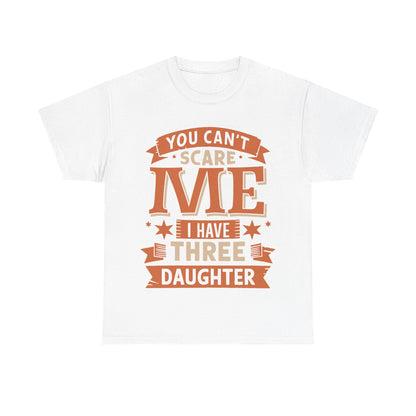 I Have Three Daughter Design Unisex T-Shirt