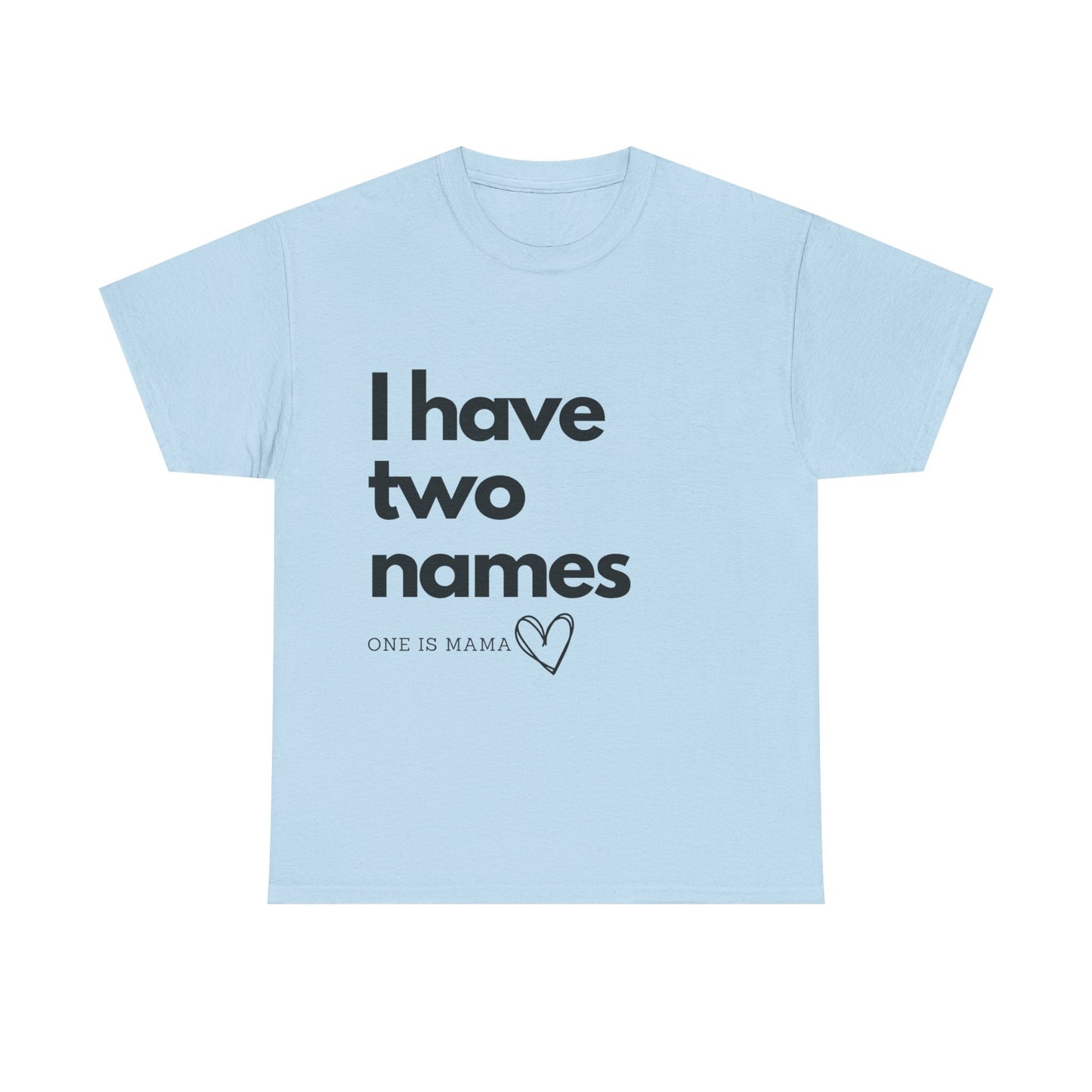 I Have Two Names Design Unisex T-Shirt